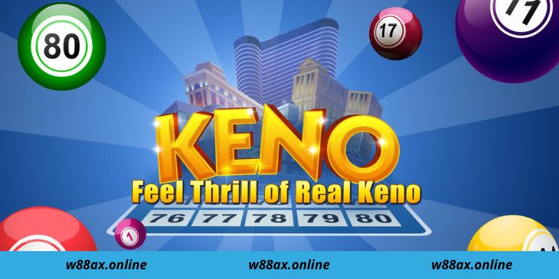 Game keno là có những điểm gì hấp dẫn người chơi đến thế?